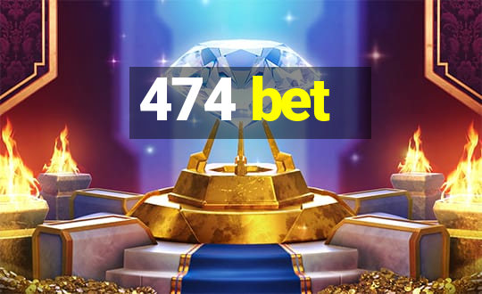 474 bet