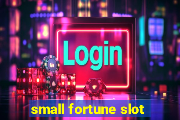 small fortune slot