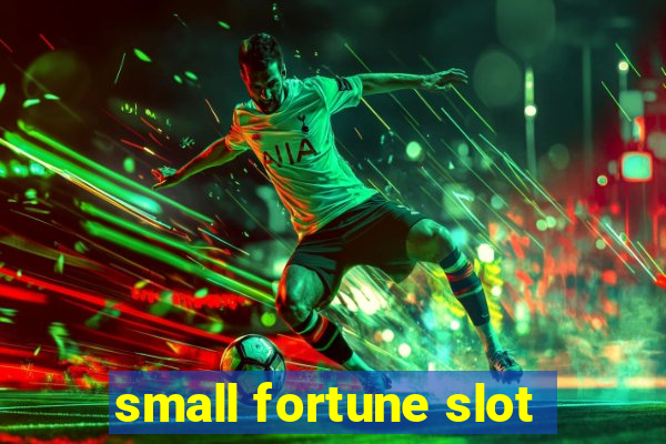 small fortune slot