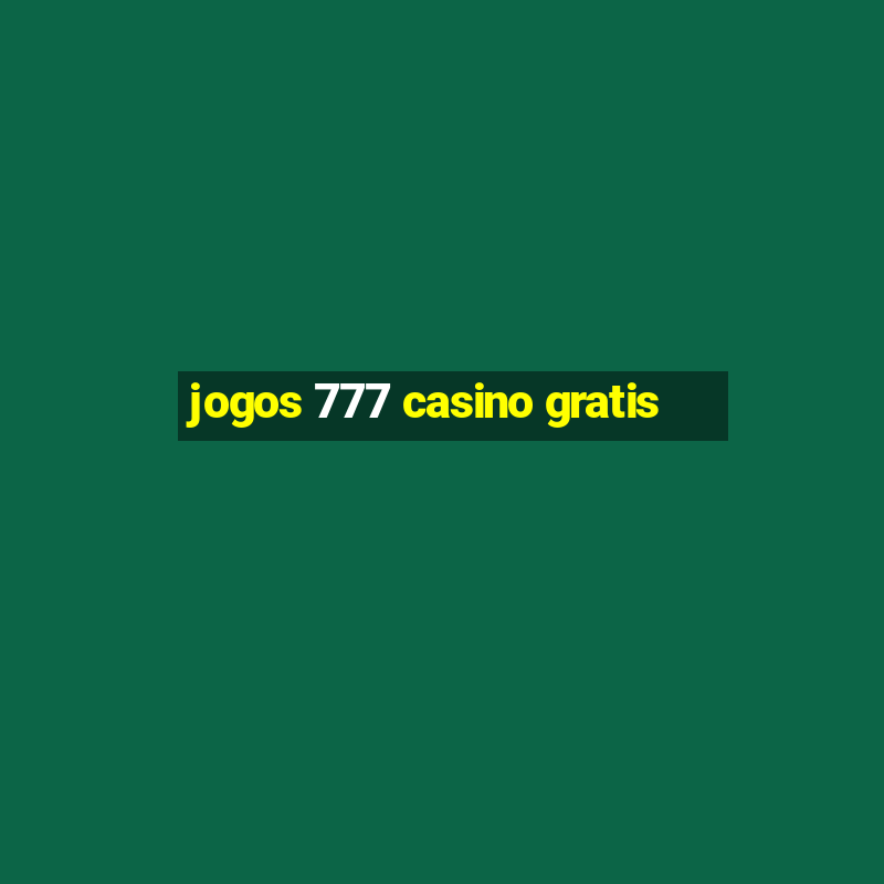 jogos 777 casino gratis