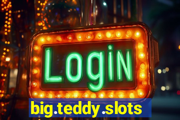 big.teddy.slots