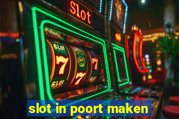 slot in poort maken