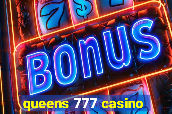 queens 777 casino