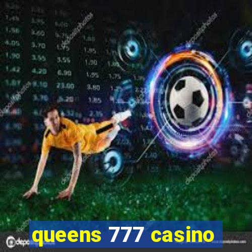 queens 777 casino