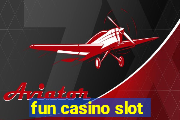 fun casino slot