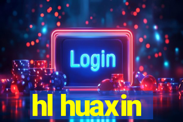 hl huaxin