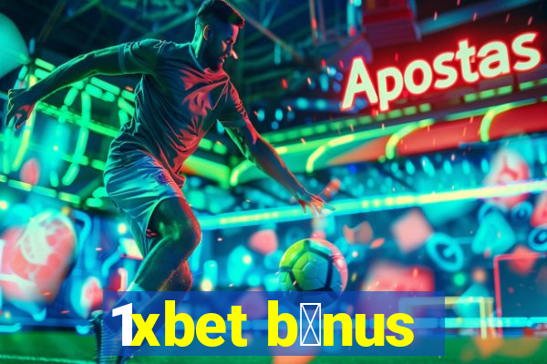 1xbet b么nus