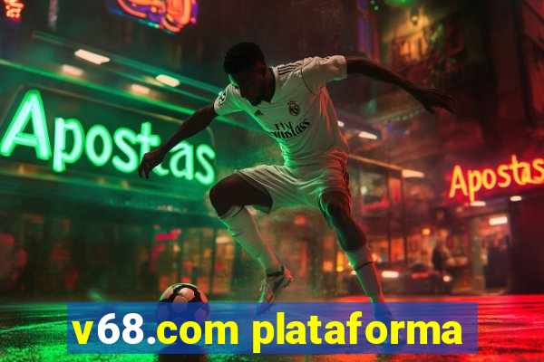 v68.com plataforma