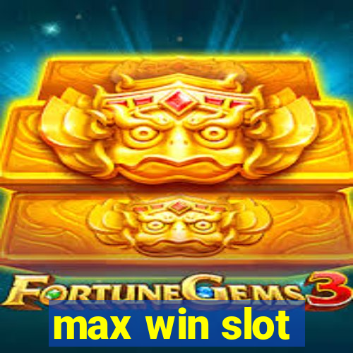 max win slot