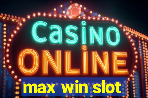 max win slot