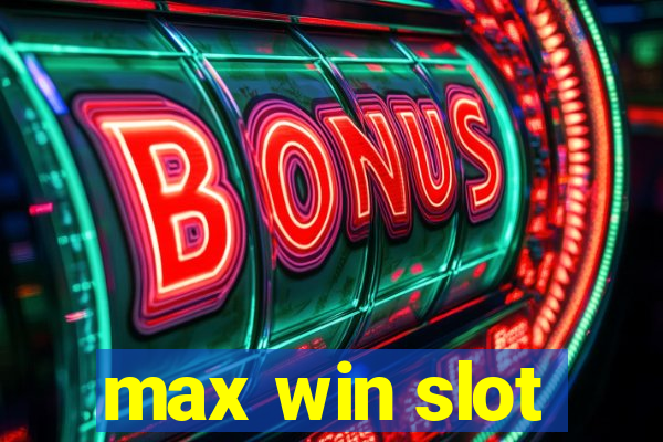 max win slot