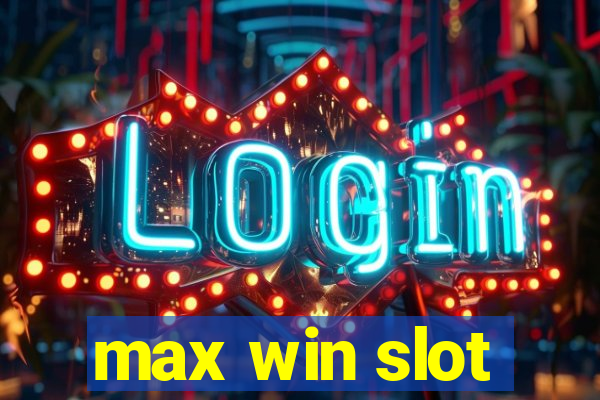 max win slot