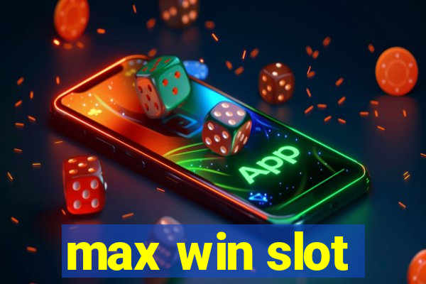 max win slot