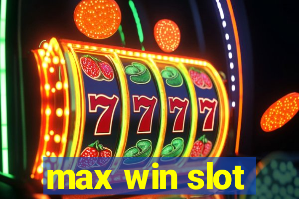 max win slot