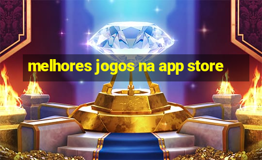 melhores jogos na app store