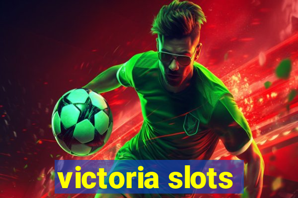 victoria slots