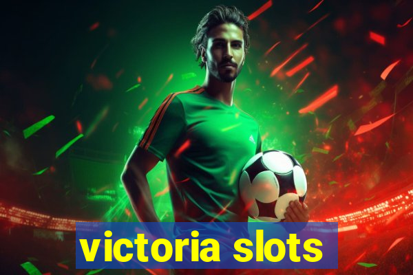 victoria slots