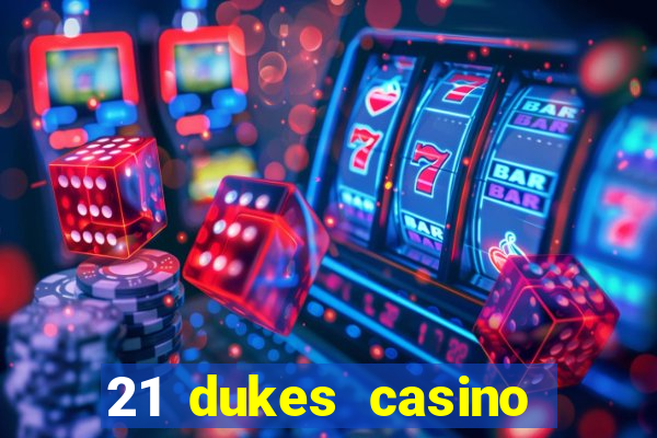 21 dukes casino bonus codes