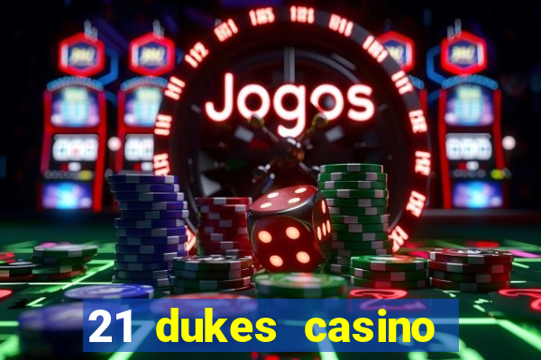 21 dukes casino bonus codes