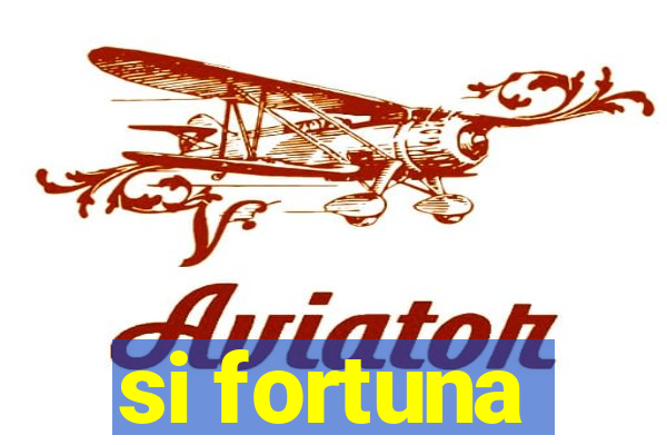 si fortuna