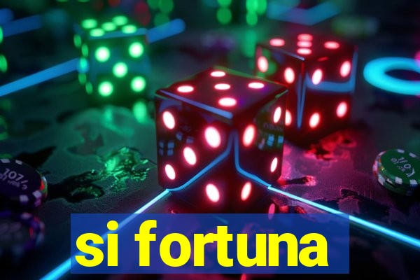 si fortuna