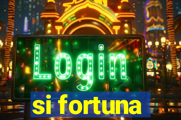 si fortuna