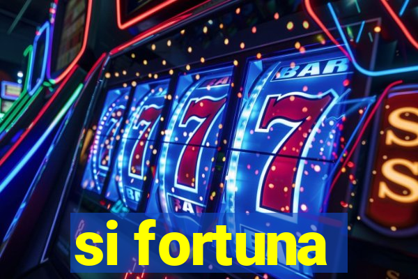 si fortuna