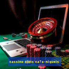 cassino slots ca?a-níqueis