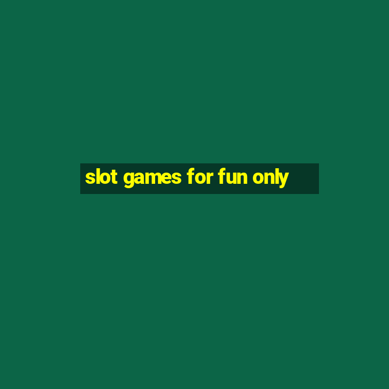 slot games for fun only