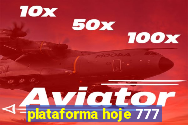 plataforma hoje 777