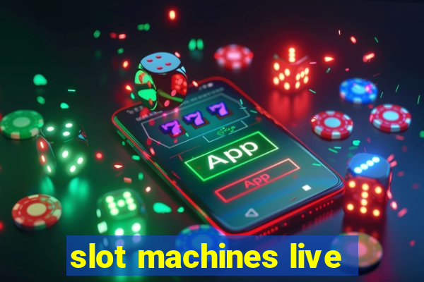 slot machines live