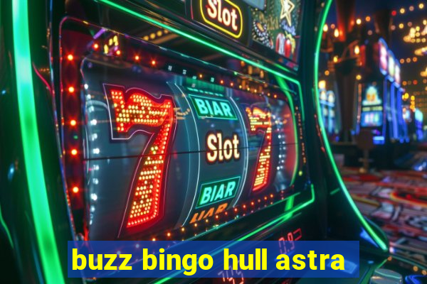 buzz bingo hull astra