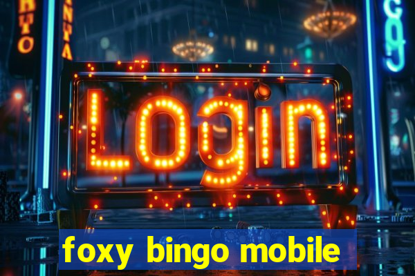 foxy bingo mobile