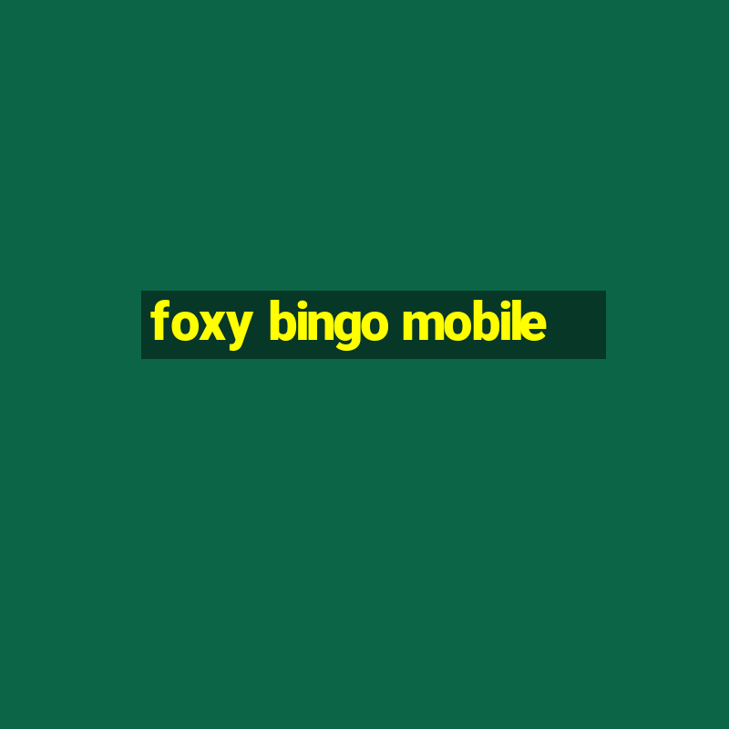 foxy bingo mobile