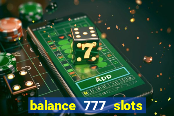 balance 777 slots é confiável