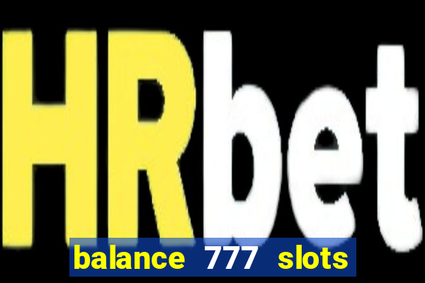 balance 777 slots é confiável