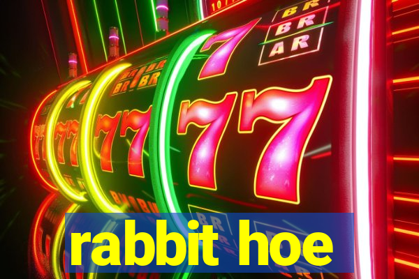 rabbit hoe