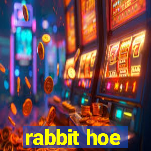 rabbit hoe