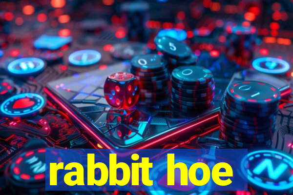 rabbit hoe