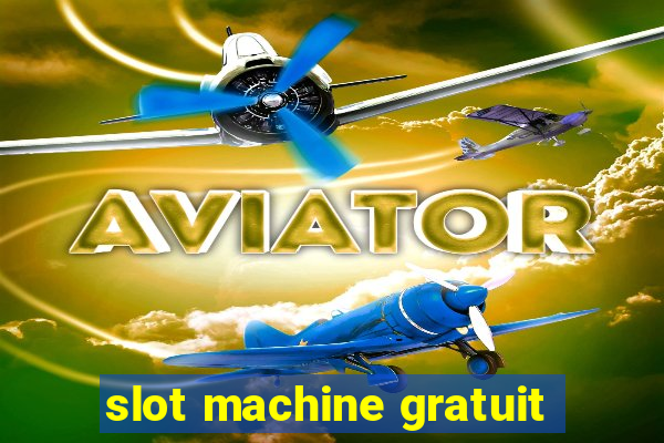 slot machine gratuit