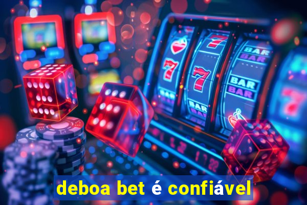 deboa bet é confiável