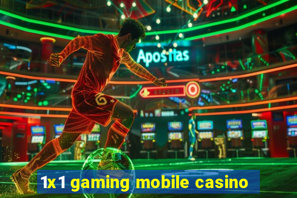 1x1 gaming mobile casino