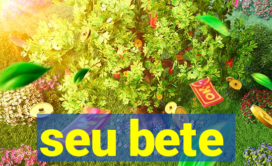 seu bete