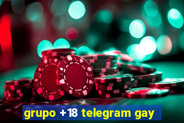 grupo +18 telegram gay