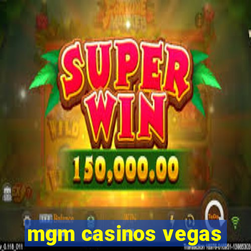 mgm casinos vegas