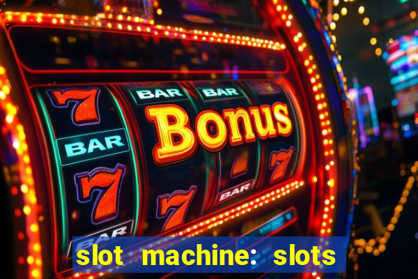 slot machine: slots & casino