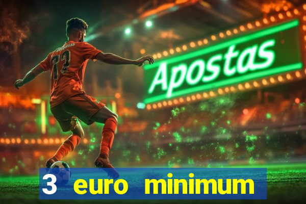 3 euro minimum deposit casino