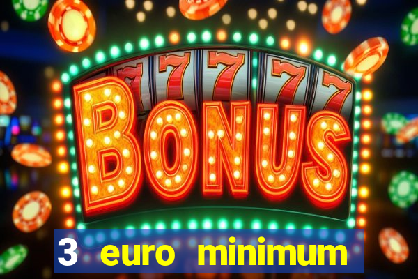 3 euro minimum deposit casino