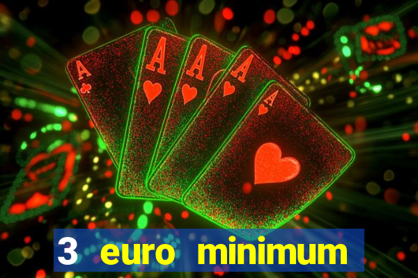 3 euro minimum deposit casino