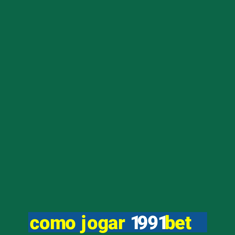 como jogar 1991bet